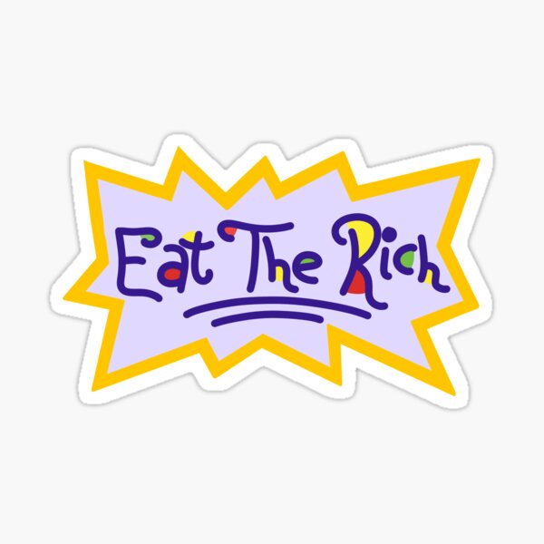 Item preview, Eat The Rich. designed and sold by Goldenxchocoboo.