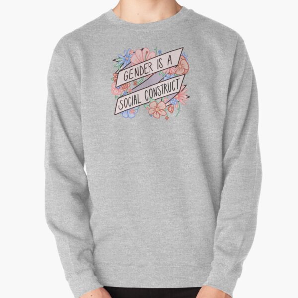 Gender Is A Social Construct Pullover Sweatshirt