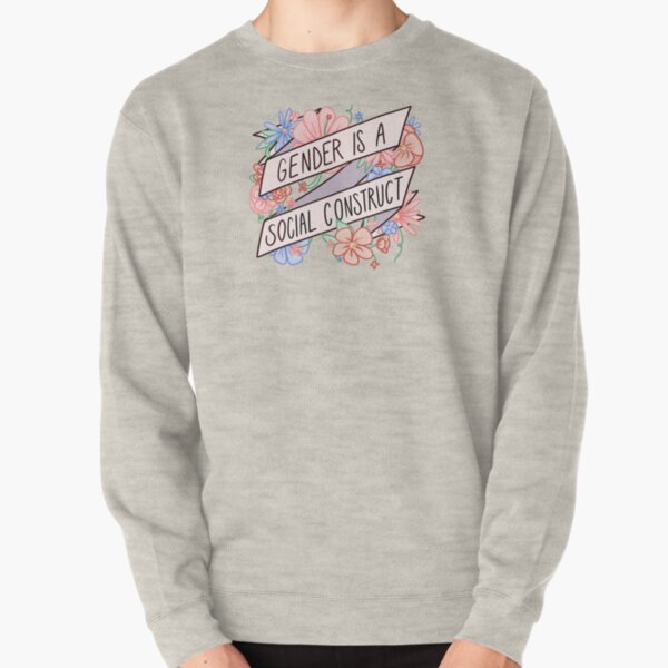 Gender Is A Social Construct Pullover Sweatshirt