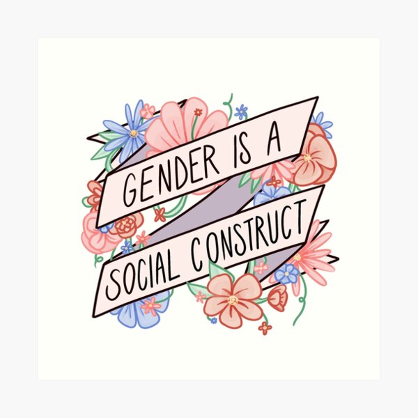 Gender Is A Social Construct Art Print
