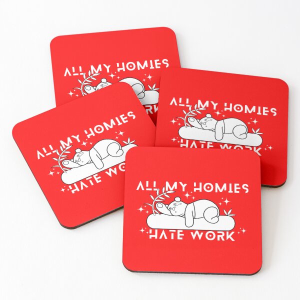 Item preview, All My Homies Hate Work designed and sold by designerpriti.
