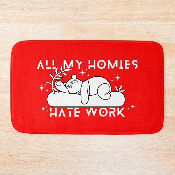 Item preview, All My Homies Hate Work designed and sold by designerpriti.