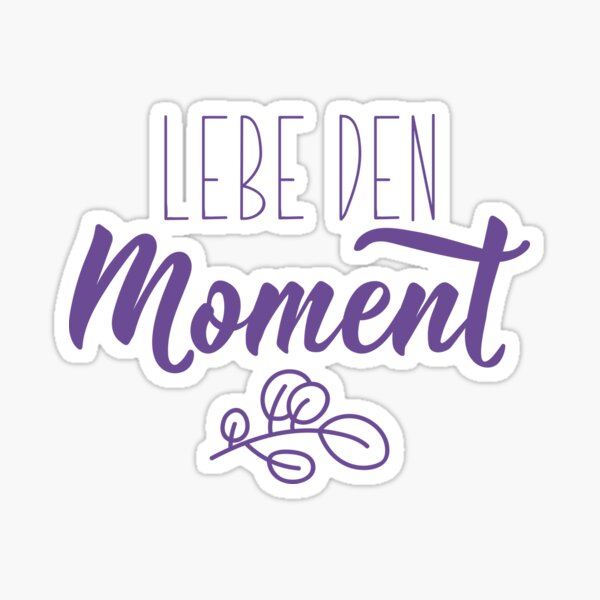 "Lebe den moment. German text Live the moment. " Sticker for Sale by