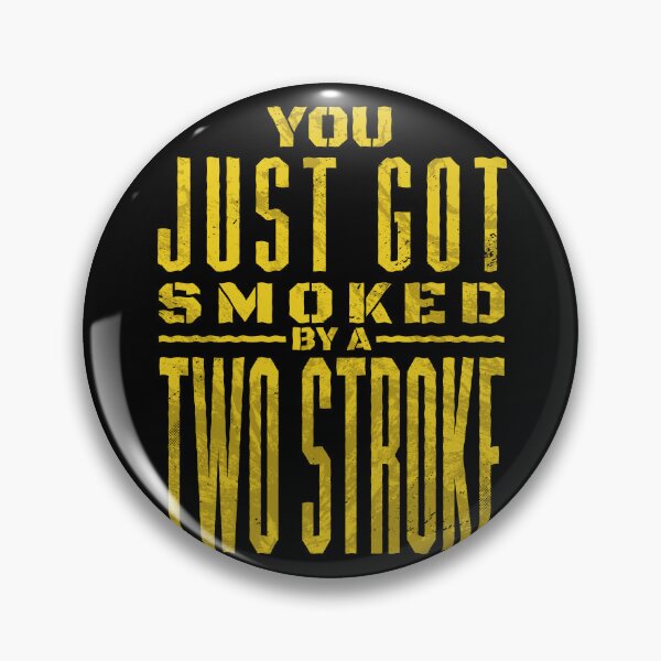 Item preview, You just got smoked by a Two Stroke designed and sold by starider.