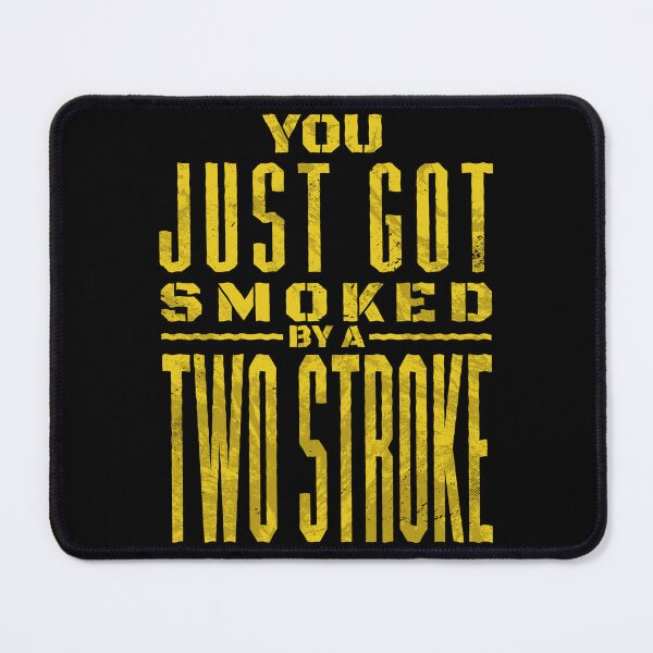 Item preview, You just got smoked by a Two Stroke designed and sold by starider.
