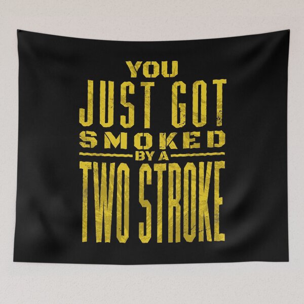 Item preview, You just got smoked by a Two Stroke designed and sold by starider.