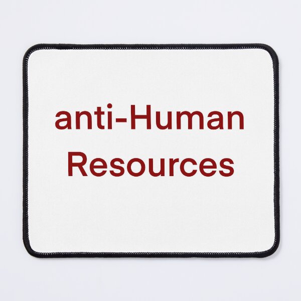 Item preview, Anti Human Resources designed and sold by Shmuk.