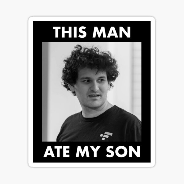 "SBF Sam Bankman Fried FTX This Man Ate My Son Meme" Sticker for Sale