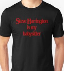 Steve Harrington is my babysitter Unisex T-Shirt