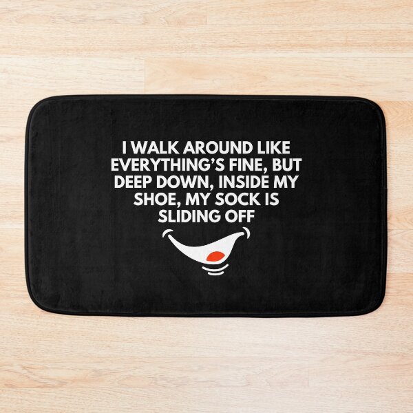Item preview, I walk around like everything’s fine, but deep down, inside my shoe, my sock is sliding off - Witty Quotes | Funny Sarcastic Sayings | Sassy and Witty Sayings designed and sold by FitBeast.