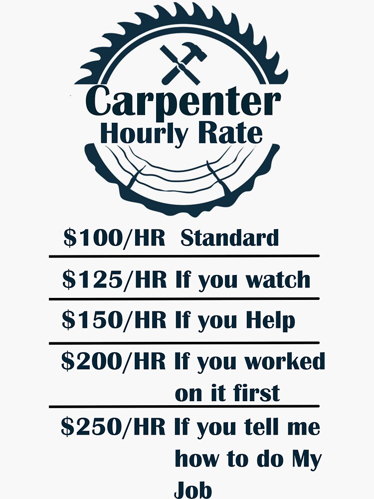 "Carpenter Hourly Rate Funny Woodworking for Carpenters" Sticker for