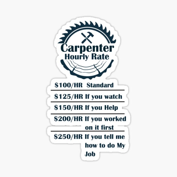 "Carpenter Hourly Rate Funny Woodworking for Carpenters" Sticker for Sale by Jadir Redbubble