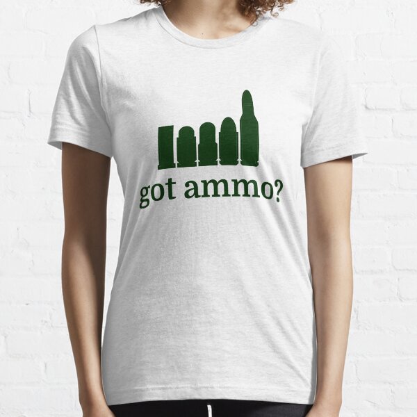 got ammo? Essential T-Shirt