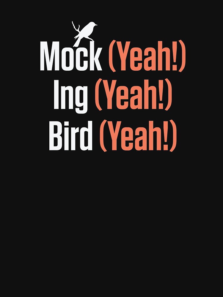 "Mock (Yeah!) Ing (Yeah!) Bird (Yeah!) Mockingbird " Pullover Hoodie by