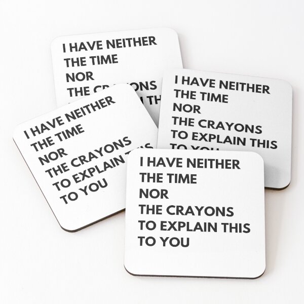 Item preview, i have neither the time nor the crayons to explain this to you designed and sold by red1one.