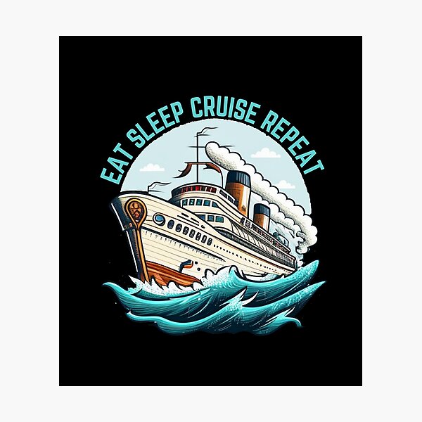 Item preview, Eat Sleep Cruise Repeat designed and sold by JJT0724.