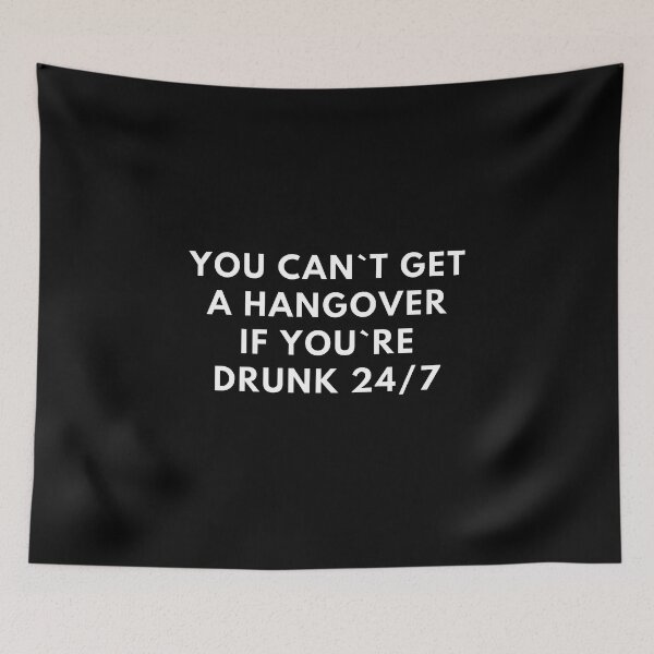 Item preview, You Can`t Get A Hangover If You`re Drunk 24/7 designed and sold by Express YRSLF.