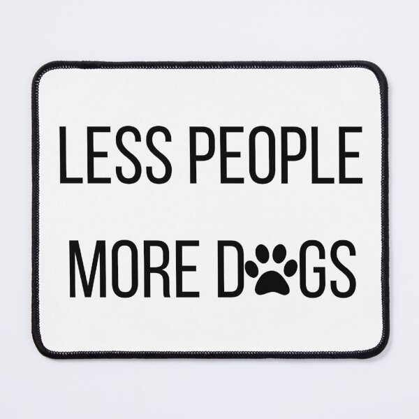 Item preview, LESS PEOPLE MORE DOGS designed and sold by red1one.