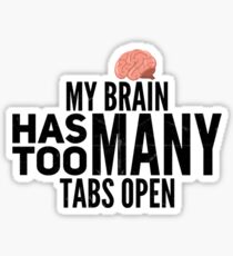 Computer Science Geek My Brain Has Too Many Tabs Open Shirt Sticker