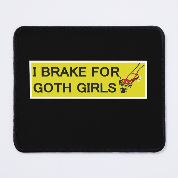 Item preview, funny i brake for goth girls designed and sold by artzaka.