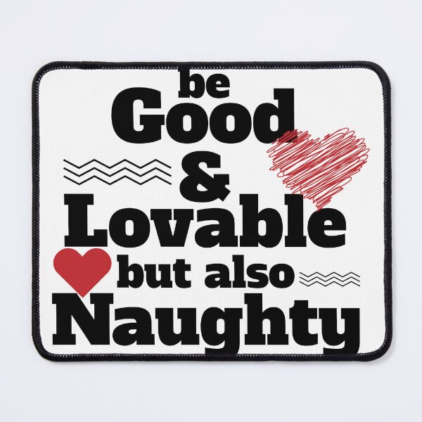 Item preview, Be good and lovable but also naughty funny quote designed and sold by feel-free-store.