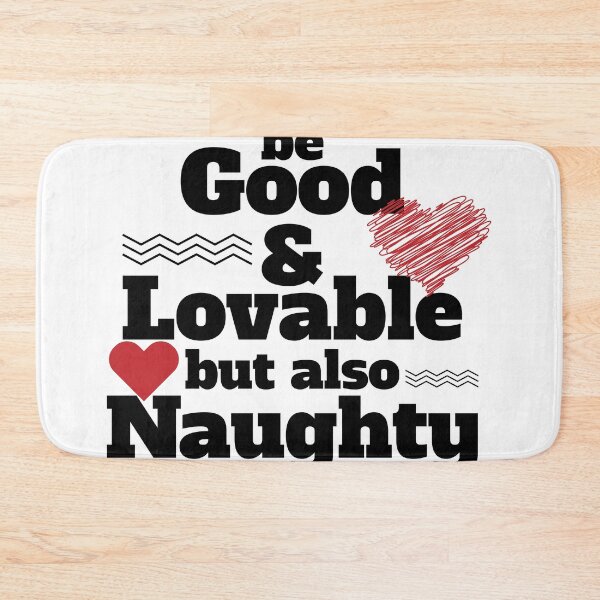 Item preview, Be good and lovable but also naughty funny quote designed and sold by feel-free-store.
