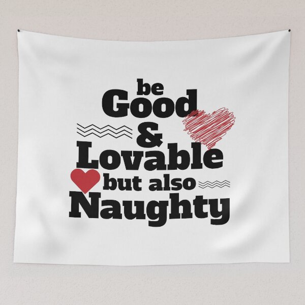 Item preview, Be good and lovable but also naughty funny quote designed and sold by feel-free-store.