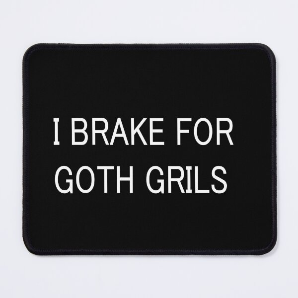 Item preview,   funny i brake for goth girls designed and sold by artzaka.