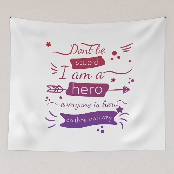 Item preview, Dont be stupid I am a hero, everyone is hero quote designed and sold by feel-free-store.