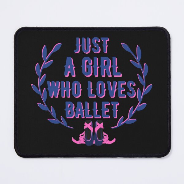 Item preview, Copy of Just A Girl Who Loves Ballet designed and sold by NikkosDesigns.