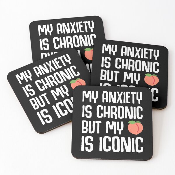 Item preview, My Anxiety Is Chronic But My Ass Is Iconic designed and sold by JackCurtis1991.