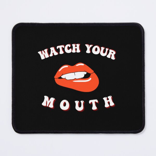 Item preview, Watch Your Mouth - Funny Design designed and sold by MWProject.