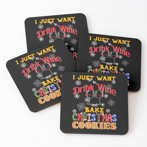 Item preview, I Just Want to Drink Wine and Bake Christmas Cookies, Christmas Cookies Lover, Wine Lover designed and sold by orangeblue21.