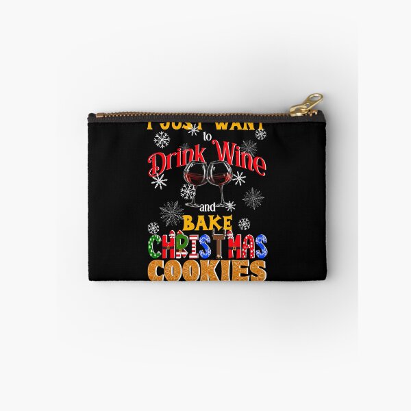 Item preview, I Just Want to Drink Wine and Bake Christmas Cookies, Christmas Cookies Lover, Wine Lover designed and sold by orangeblue21.