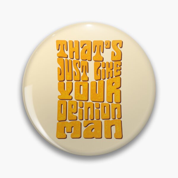 Item preview, That's Just Like your Opinion Man designed and sold by JulianoZn97.