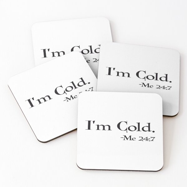 Item preview, I’m cold -me 24:7 designed and sold by BlackCatArtBB.