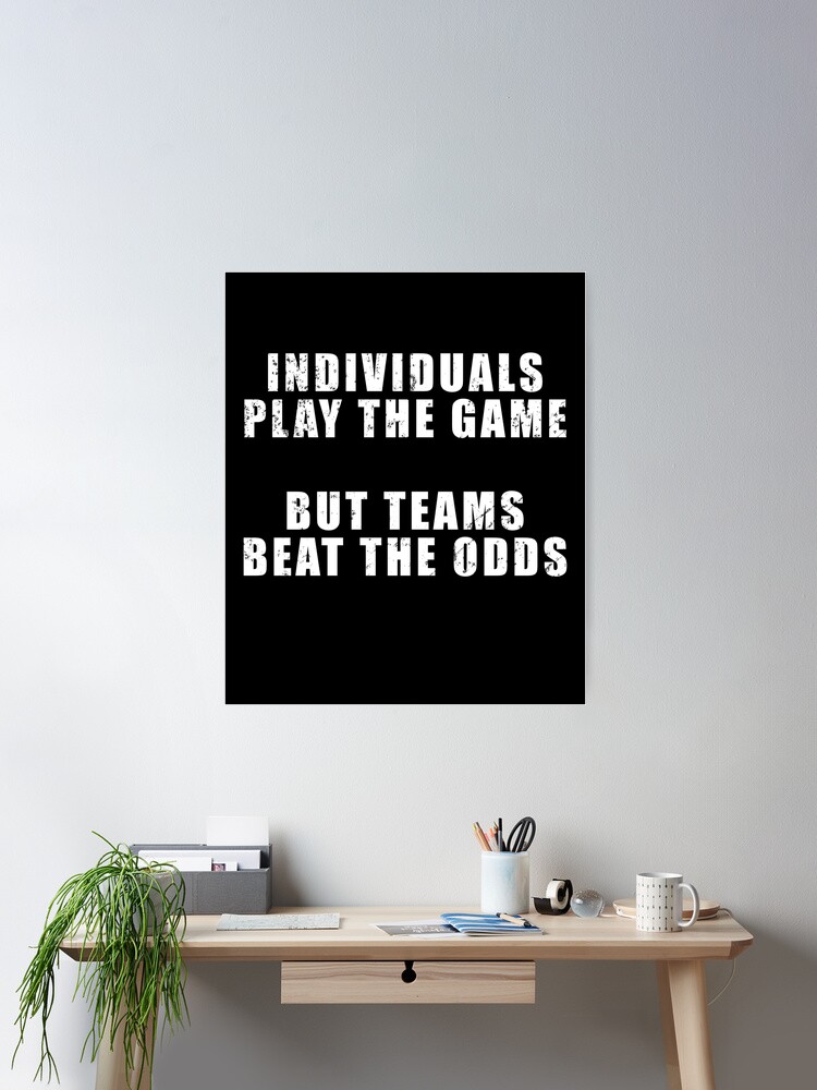 Individuals play the game, but teams win - Quote