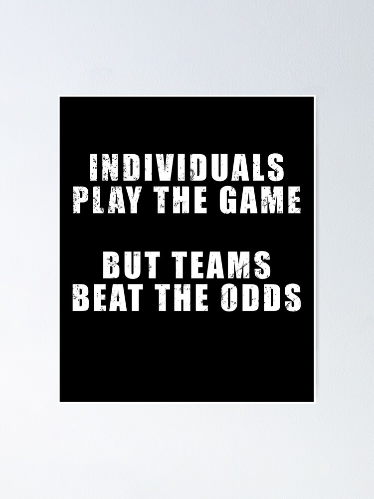 Individuals play the game, but teams win - Quote