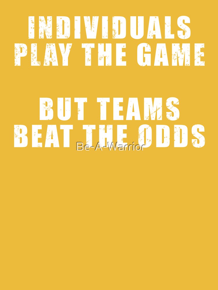 Individuals play the game, but teams win - Quote