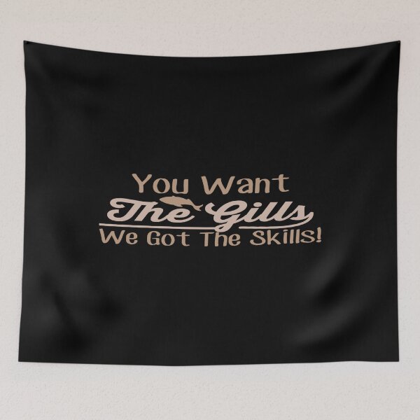 Item preview, You want the Gills, We got the Skills! designed and sold by phassystore.