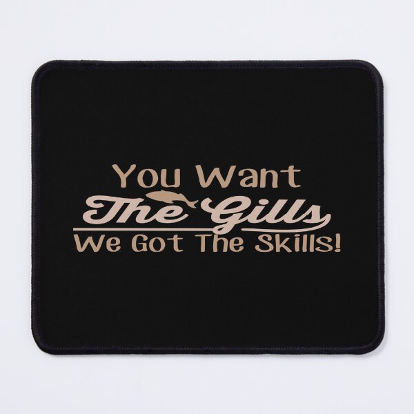 Item preview, You want the Gills, We got the Skills! designed and sold by phassystore.