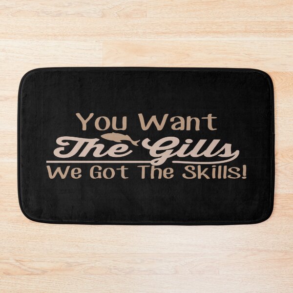Item preview, You want the Gills, We got the Skills! designed and sold by phassystore.