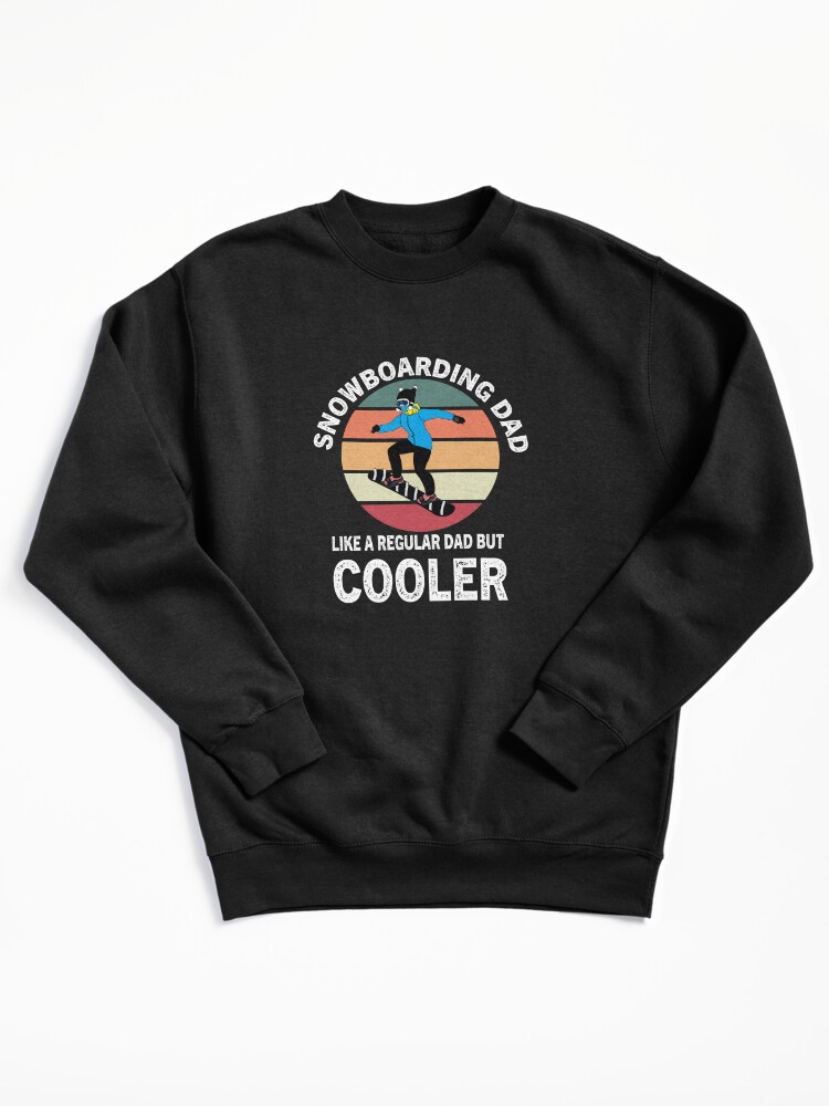Pullover Sweatshirt, Funny  snowboarding Dad Like A Regular Dad But Cooler Best Gift for Father&amp;#39;s Day ,bmx Training Lovers designed and sold by SplendidDesign