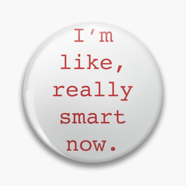 Item preview, I'm like, really smart now designed and sold by campsunnydale.