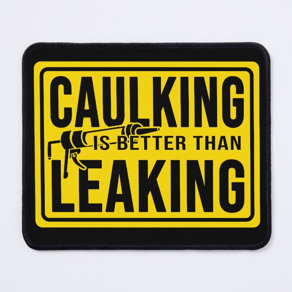 Item preview, Funny Construction phrase caulking is better than leaking  designed and sold by DisenyosDeMike.