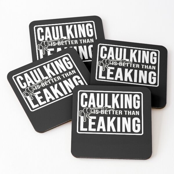 Item preview, Funny Construction phrase caulking is better than leaking  designed and sold by DisenyosDeMike.