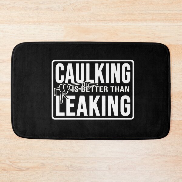 Item preview, Funny Construction phrase caulking is better than leaking  designed and sold by DisenyosDeMike.