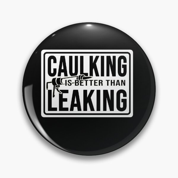 Item preview, Funny Construction phrase caulking is better than leaking  designed and sold by DisenyosDeMike.