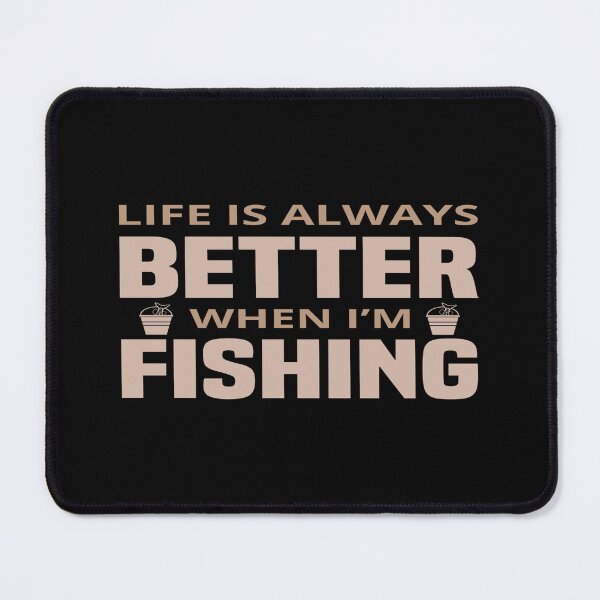 Item preview, Life Is Always Better When I'm Fishing designed and sold by phassystore.