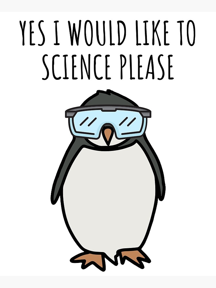 "Yes I Would Like To Science Please Penguin Meme" Photographic Print